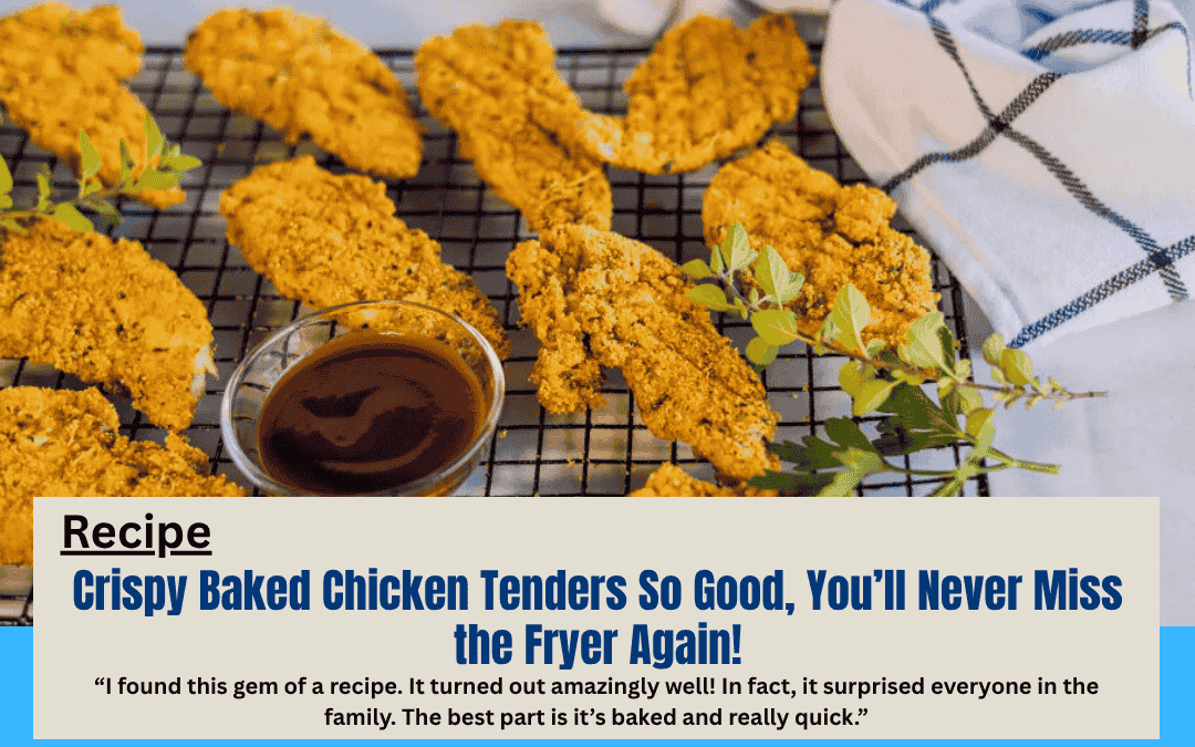 Crispy Baked Chicken Tenders So Good, You’ll Never Miss the Fryer Again!