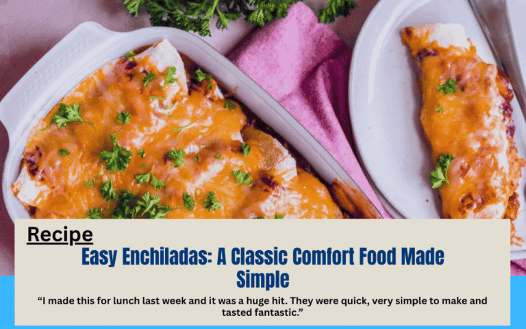 Easy Enchiladas: A Classic Comfort Food Made Simple