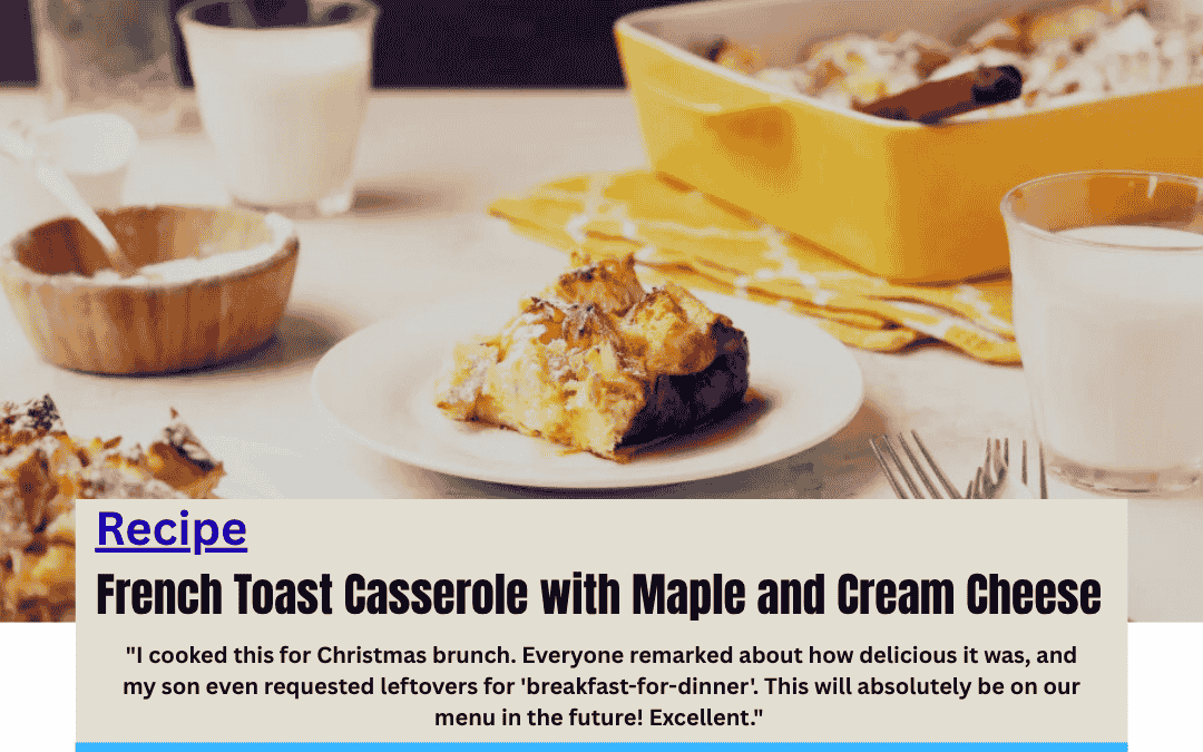 French Toast Casserole with Maple and Cream Cheese