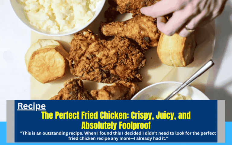 The Perfect Fried Chicken: Crispy, Juicy, and Absolutely Foolproof