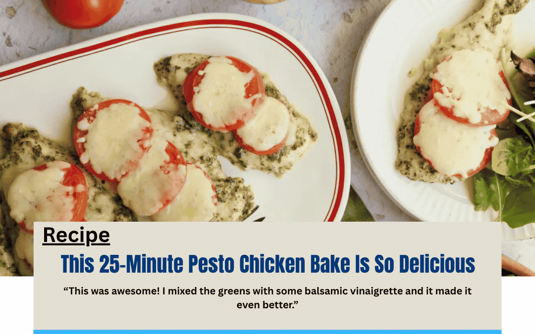 This 25-Minute Pesto Chicken Bake Is So Delicious