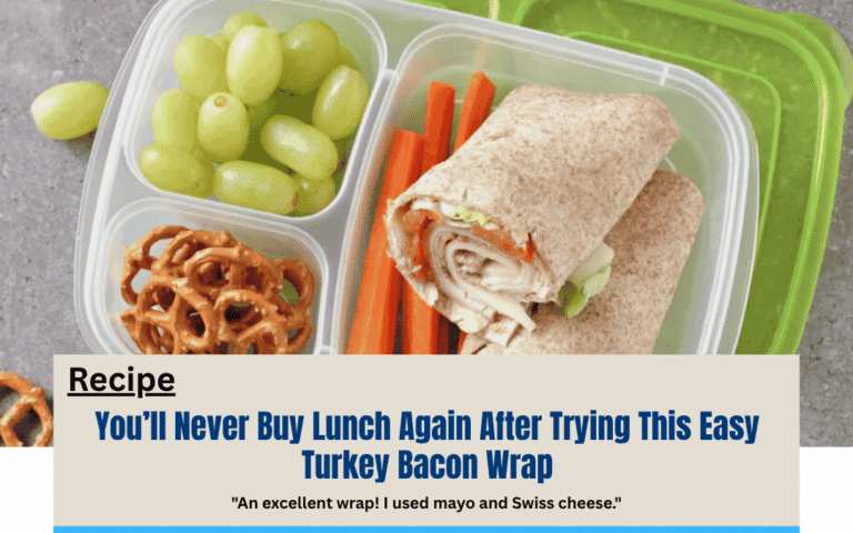 You’ll Never Buy Lunch Again After Trying This Easy Turkey Bacon Wrap