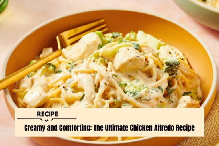 Creamy and Comforting The Ultimate Chicken Alfredo Recipe