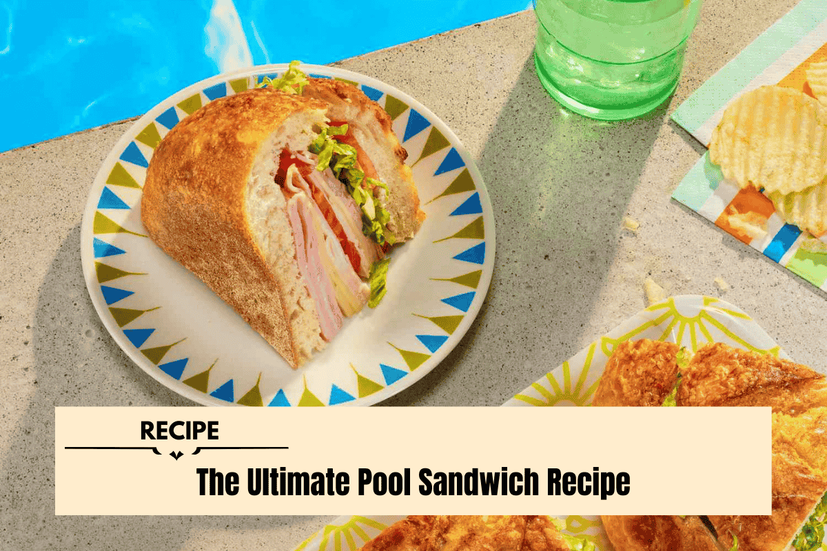 The Ultimate Pool Sandwich Recipe