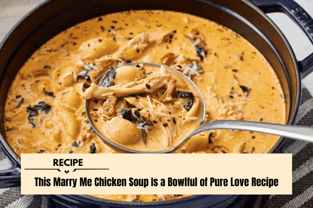 This Marry Me Chicken Soup Is a Bowlful of Pure Love Recipe