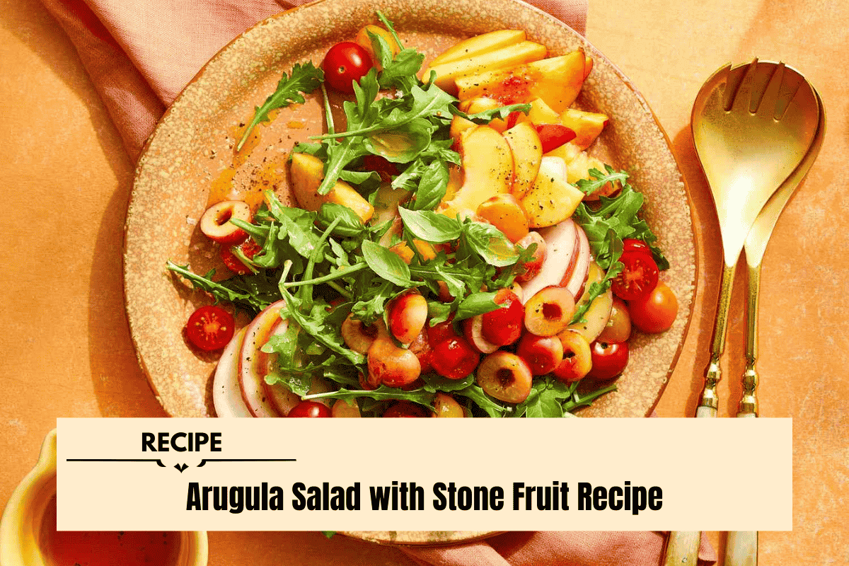 Arugula Salad with Stone Fruit Recipe